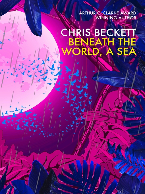 Title details for Beneath the World, a Sea by Chris Beckett - Available